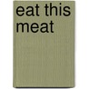 Eat this meat by Blendbrothers