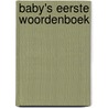 Baby's eerste woordenboek door Onbekend