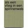 Als een vlieg in een spinnenweb door Mark Smit