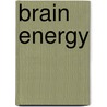 Brain Energy door Christopher M. Palmer