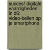 Succes! Digitale vaardigheden IN D6: Video-bellen op je smartphone door Stichting Les