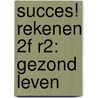 Succes! Rekenen 2F R2: Gezond leven door Stichting Les