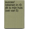 Succes! Rekenen IN R3: Dit is mijn huis (set van 5) door Stichting Les