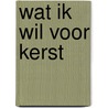 Wat ik wil voor kerst door Catherine Walsh