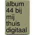 Album 44 Bij mij thuis digitaal