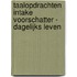 Taalopdrachten Intake Voorschatter - Dagelijks leven