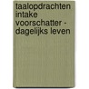 Taalopdrachten Intake Voorschatter - Dagelijks leven door Stichting Les