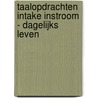 Taalopdrachten Intake Instroom - Dagelijks leven door Stichting Les