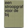Een stroopgraf voor de bij door Tom Hofland