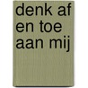 Denk af en toe aan mij door Toon Tellegen