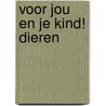Voor jou en je kind! Dieren door Stichting Les