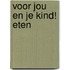 Voor jou en je kind! Eten