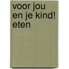 Voor jou en je kind! Eten door Stichting Les