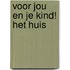 Voor jou en je kind! Het huis