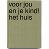 Voor jou en je kind! Het huis door Stichting Les
