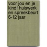 Voor jou en je kind! Huiswerk en spreekbeurt 6-12 jaar door Stichting Les