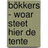 Bökkers - Woar Steet Hier De Tente by Jim Zwinselman