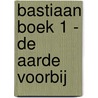 Bastiaan Boek 1 - De Aarde Voorbij by Jan Zuidema