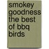 Smokey Goodness The Best of BBQ Birds