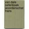 Van Dale Oefenboek woordenschat Frans door Emmanuelle Favreau