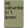 Op vakantie in 't leven door Niels Jan Bokkinga