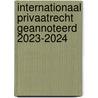 Internationaal privaatrecht geannoteerd 2023-2024 by Unknown