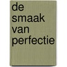 De smaak van perfectie door Willem-Jan Vos