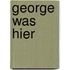 George was hier