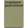 Omgekeerd geannoteerd door Maartje Terpstra