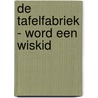 De tafelfabriek - Word een wiskid door Linda Bertola