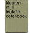 Kleuren - Mijn leukste oefenboek