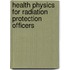 Health Physics for radiation protection officers