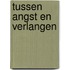 Tussen angst en verlangen