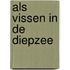 Als vissen in de diepzee