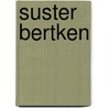 Suster Bertken door Frans Willem Verbaas
