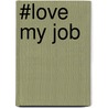 #Love my job by Japke-D. Bouma