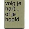Volg je hart... of je hoofd door Scott Stuart