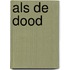 Als de dood