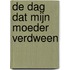De dag dat mijn moeder verdween