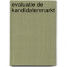 Evaluatie de kandidatenmarkt by Zakia Essanhaji