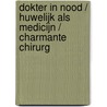 Dokter in nood / Huwelijk als medicijn / Charmante chirurg by Marion Lennox