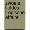 Zwoele Liefdes - Tropische affaire door Michelle Smart