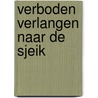 Verboden verlangen naar de sjeik by Clare Connelly