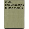 In de keukenkastjes fluiten merels door Annet Murre