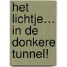 Het lichtje… in de donkere tunnel! door Jolanda de Groof