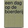 Een dag op de boerderij by Anna Alberts