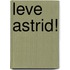 Leve Astrid!