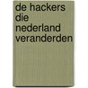 De hackers die Nederland veranderden door Maarten Reijnders