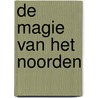 De magie van het noorden door Judith De Groot, Amber Ploer Jiska Cappon