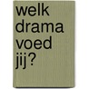 WELK DRAMA VOED JIJ? door Helena Naardenhove